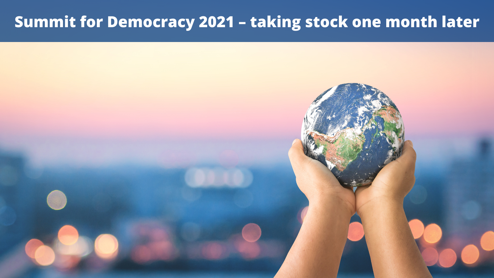 Summit for Democracy 2021 taking stock one month later